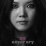 Never cry