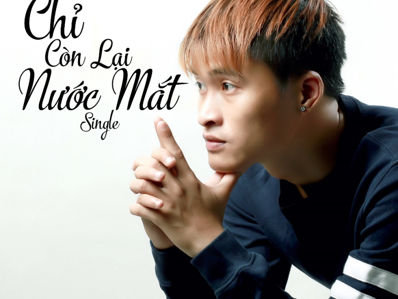 Chỉ Còn Lại Nước Mắt (Single)