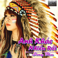 Anh Khác Nhiều Rồi