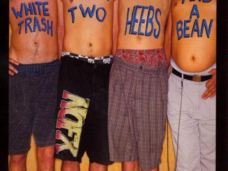 White Trash, Two Heebs And A Bean