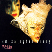 Viết Lãm- Em Xa Nghìn Trùng