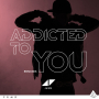Addicted To You (Avicii By Avicii)