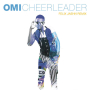 Cheerleader (Felix Jaehn vs Salaam Remi Remix)