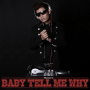 Baby Tell Me Why Remix