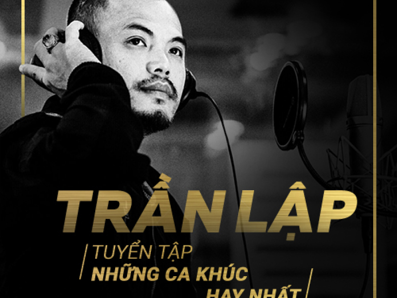 Những Bài Hát Hay Nhất Của Trần Lập & Bức Tường