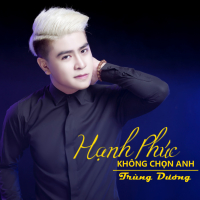 Hạnh Phúc Không Chọn Anh