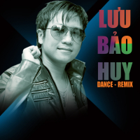 Lưu Bảo Huy Dance Remix