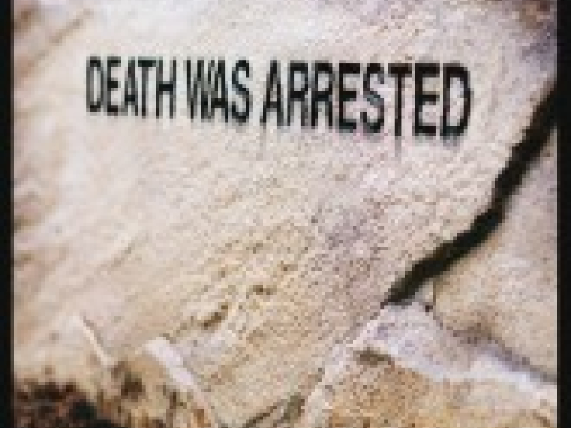 Death Was Arrested