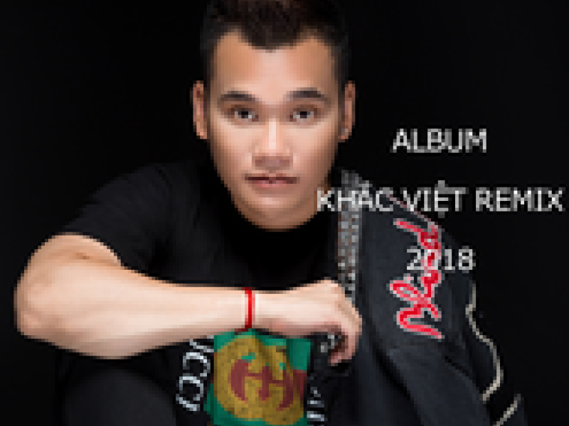 Album Khắc Việt Remix 2018
