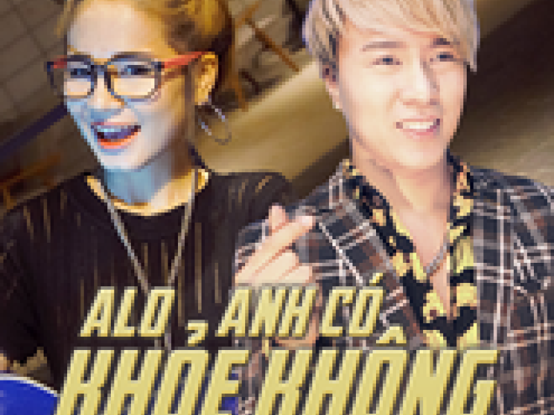 Alo Anh Có Khỏe Không