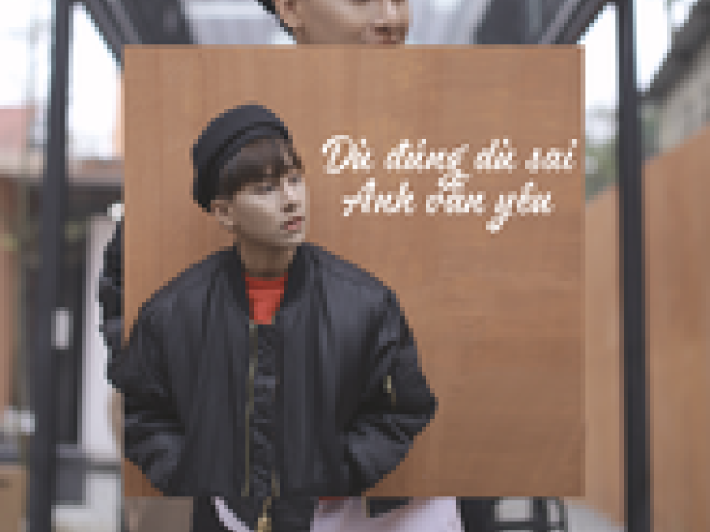 Dù Đúng Dù Sai Anh Vẫn Yêu (Single)