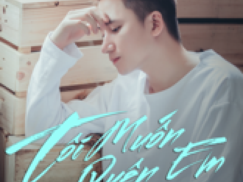 Tôi Muốn Quên Em (Single)