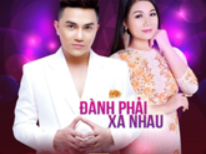 Đành Phải Xa Nhau