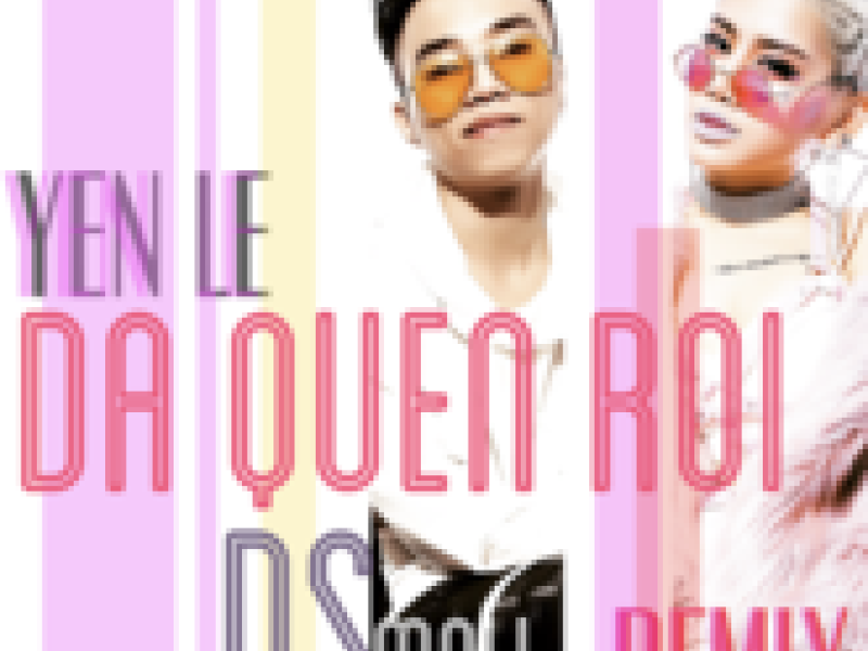 Đã Quên Rồi (DSmall Remix)