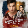 KHÔNG QUAY ĐẦU (Remix)