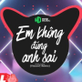 Em Không Đúng Anh Sai (VisconC Remix)
