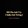 Rót Cho Anh 1 Ly (Gold Mk Remix House)