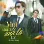 Mọi Thứ Để Anh Lo (Lofi Mix)