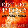 Just Like Fire (Just Funky Remix)