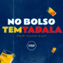 No Bolso Tem Tadala