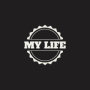 MY LIFE