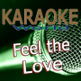 Feel the Love (Originally Performed By Rudimental) [Karaoke Version]