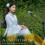 Ai Cho Tôi Tình Yêu