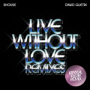 Live Without Love (Krystal Klear Remix Edit)