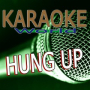Hung Up (Originally Performed By Madonna) [Karaoke Version]