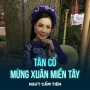 Tân Cổ Mừng Xuân Miền Tây