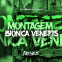 MONTAGEM BIÔNICA VENEFIS