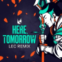 Here, Tomorrow (LEC Remix)