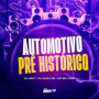 Automotivo Pré Histórico