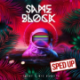 Same Block (feat. Wiz Khalifa) ((Sped Up))