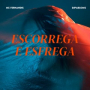 ESCORREGA E ESFREGA