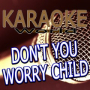 Don't You Worry Child (Originally Performed By Swedish House Mafia Feat. John Martin) (Karaoke Version)