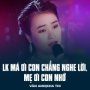 LK Má Ơi Con Chẳng Nghe Lời, Mẹ Ơi Con Nhớ