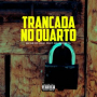 Trancada No Quarto