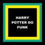 HARRY POTTER DO FUNK