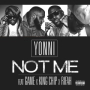 Not Me (feat. Game, King Chip & Rifah)