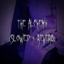 the alchemy (slowed + reverb)