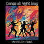 Dance all night long