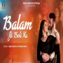 Balam Ji Boli Na