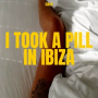 I Took a Pill in Ibiza