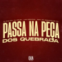 Passa Na Peça Dos Quebrada