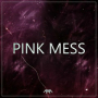 Pink Mess