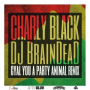 Gyal You A Party Animal (DJ BrainDeaD Remix)