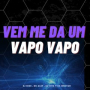 Vem Me Da Um Vapo Vapo