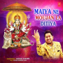 Maiya Ne Moujan La Ditiya