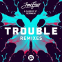 Trouble (Wasteland Remix)